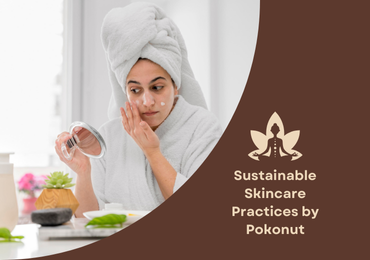 Sustainable Beauty: How Pokonut Ensures Eco-Friendly Products