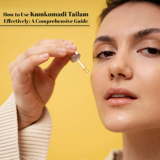 How to Use Kumkumadi Tailam Effectively: A Comprehensive Guide