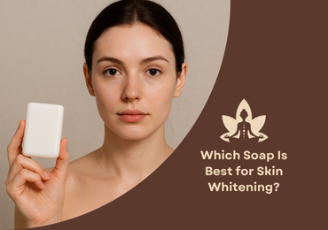 Which Soap Is Best for Skin Whitening?