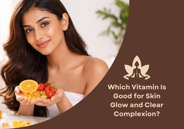 Which Vitamin Is Good for Skin Glow and Clear Complexion?