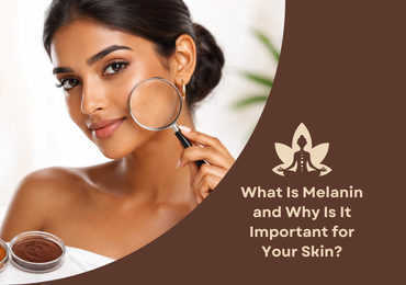 What Is Melanin and Why Is It Important for Your Skin?
