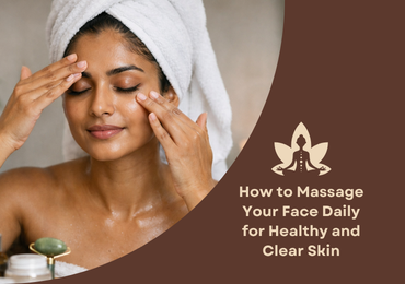 How to Massage Your Face Daily for Healthy and Clear Skin