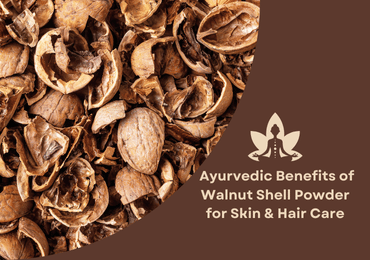 The Ayurvedic Benefits of Walnut Shell Powder for Skin & Hair Care
