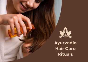 Ayurvedic Hair Care Rituals: How to Get Lustrous Locks