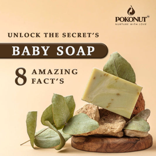 Everything You Need to Know About Baby Soap - Pokonut