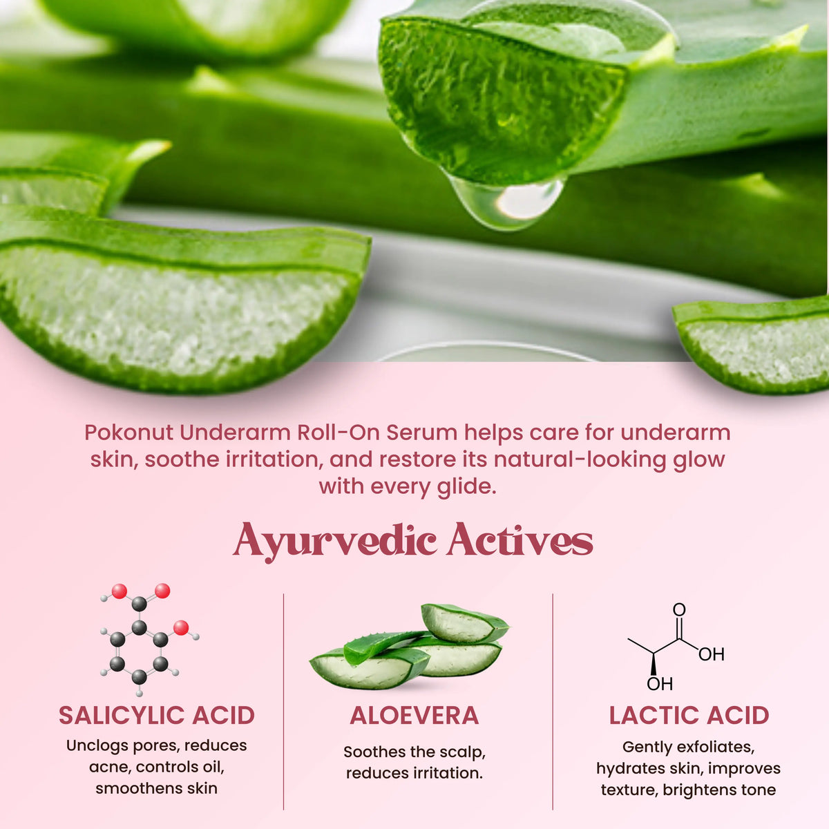 Key ingredients: lactic acid, salicylic acid, mandelic acid, alpha arbutin and glycerin in underarm roll on